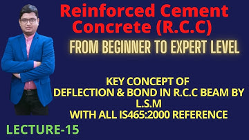 REINFORCED CEMENT CONCRETE (R.C.C) | LECTURE-15 | DEFLECTION & BOND IN R.C.C BEAM BY L.S.M