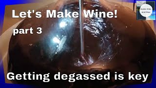 Let's make wine! pt. 3 - Winemaking for beginners. (Getting degassed is key)