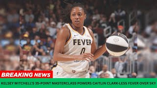 Kelsey Mitchell’s 35 point masterclass powers Caitlin Clark less Fever over Sky
