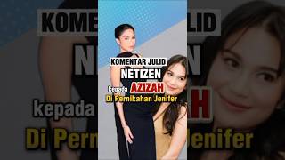 geger! komentar julid netizen terhadap penampilan Azizah dipernikahan jenifer...😱#beritaartis