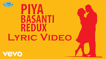 Piya Basanti Redux - Lyric Video | Achint Thakkar| Hriday Gattani |Sanah Moidutty