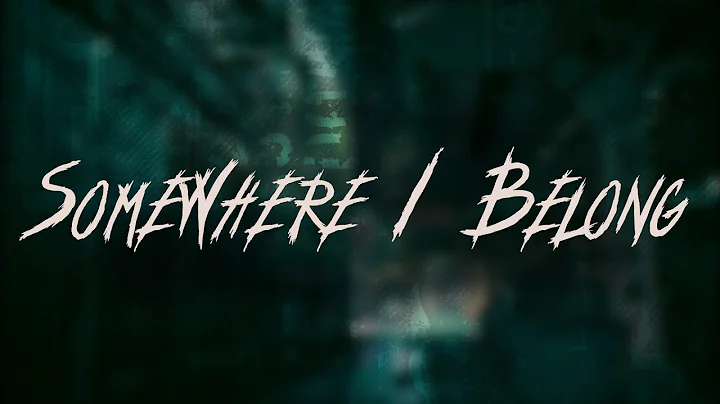 Linkin Park - Somewhere I Belong / Lyrics