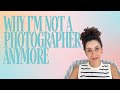 Why I'm not a Photographer Anymore