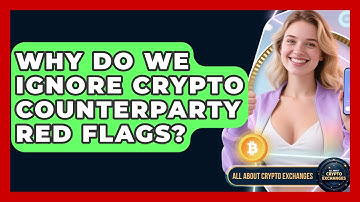 Why Do We Ignore Crypto Counterparty Red Flags? - All About Crypto Exchanges