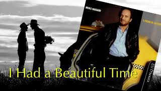 Video thumbnail of "Merle Haggard - I Had a Beautiful Time (1986)"