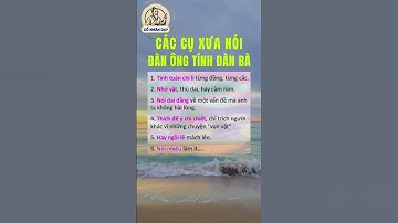 Các cụ xưa nói đàn ông tính đàn bà #cổnhândạy #cuocsong #baihoccuocsong