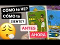 🥵¿CÓMO TE VEÍA ANTES? ¿CÓMO TE VE AHORA? ¿CÓMO TE SIENTE? TAROT INTERACTIVO