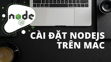 Hướng dẫn cài đặt Nodejs trên Mac