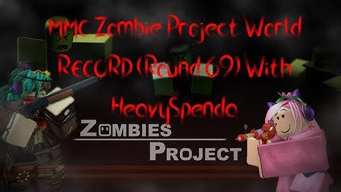 MMC Zombie Project WORLD RECORD (Round 69) with HeavySpenda
