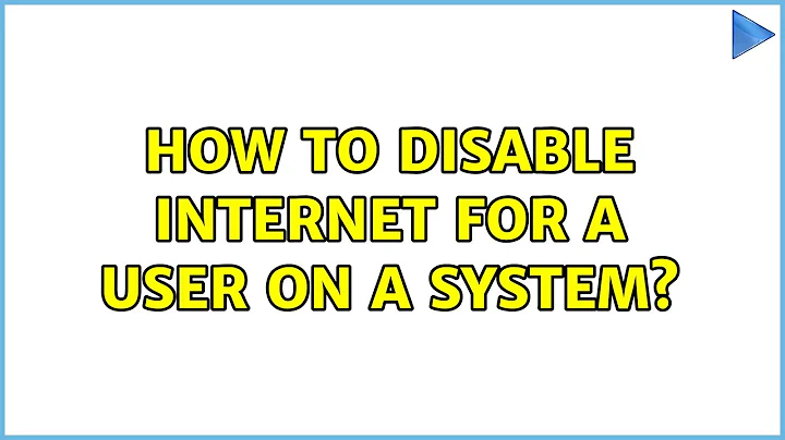 Ubuntu: How to disable internet for a user on a system?