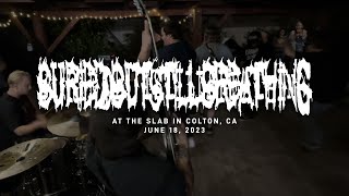 buriedbutstillbreathing @ The Slab in Colton, CA  6-18-2023 [FULL SET]