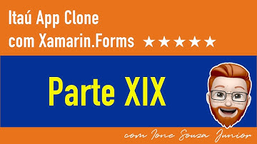 Itaú App Clone com Xamarin.Forms - Parte XIX
