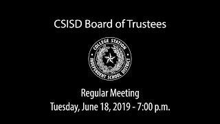 CSISD Board Meeting 06/18/19 - Regular Meeting