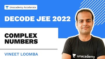 Complex Numbers | Decode JEE 2022 | Vineet Loomba | Unacademy Accelerate