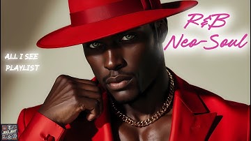 {Stress Relief & Pure Relaxation} Neo Soul R&B All I See Playlist