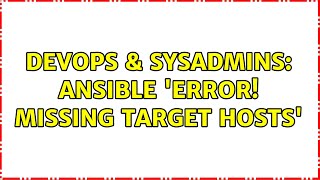 DevOps & SysAdmins: Ansible 'ERROR! Missing target hosts' Net Worth