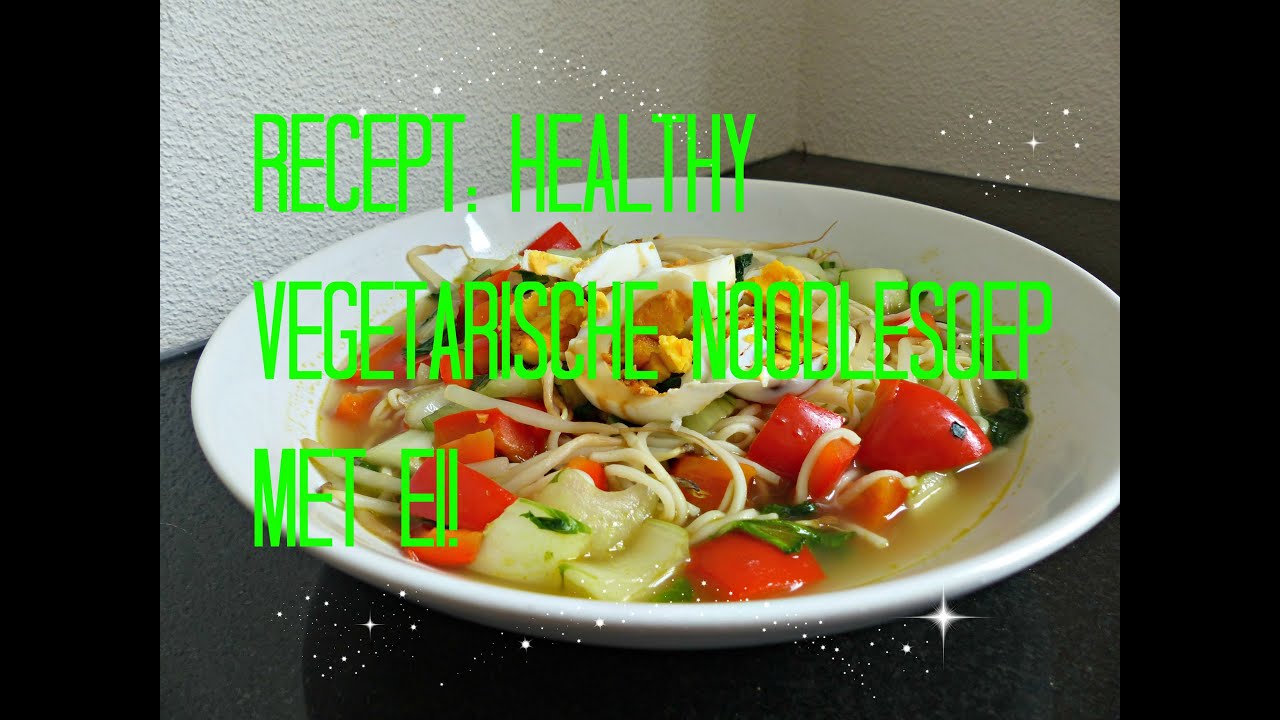 buikspieren na zwangerschap Recept: Healthy Vegetarische Noodlesoep met Ei