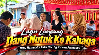 Dang Nutuk Kahaga - Voc Bg Nirwan || Cipt. Nasruddin Paku - Lagu Lampung ( Live Balaraja Tangerang )