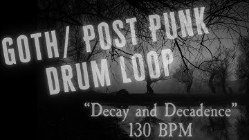 Goth / Post-Punk Drum Loop 130bpm  "Decay and Decadence"