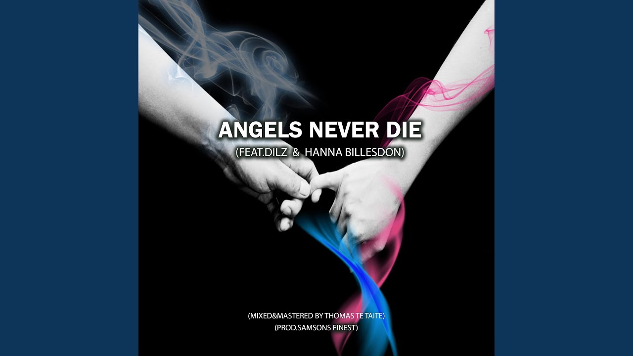 在 YouTube 上观看 Angels Never Die (feat. Dilz & Hanna billesdon)