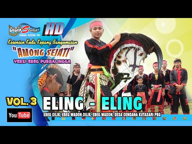 Ebeg Banyumasan # ELING ELING ; Jaranan Kuda Lumping @ Among Sejati Vol 3 class=