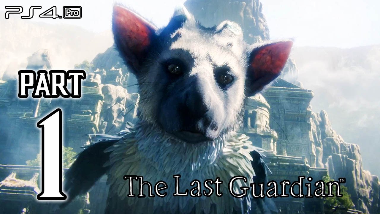 THE LAST GUARDIAN Gameplay Walkthrough Part 1 FULL GAME (PS4 Pro