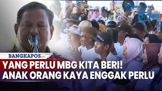 Presiden Prabowo Bahas Program Andalan MBG: Yang Perlu Kita Beri, Anak Orang Kaya Enggak Perlu