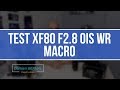 Test  review fujifilm xf 80 f28 r lm ois wr macro