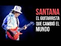 CARLOS SANTANA biografía del guitarrista que CAMBIÓ la historia y sonido de la GUITARRA