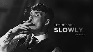 could you find a way to let me down slowly? | Thomas Shelby