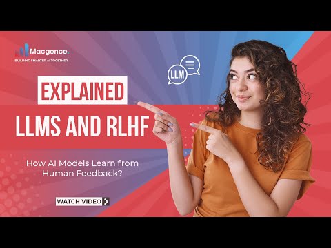 LLMs and RLHF Explained: How AI Models Learn from Human Feedback