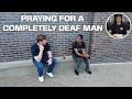 Praying for a completely deaf man