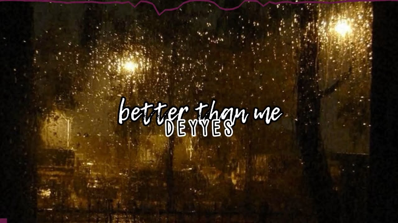 better than me-deyyes (slowed + reverb)