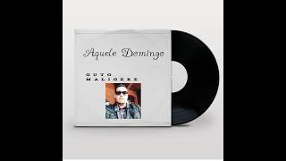Aquele Domingo - Guto Maligere