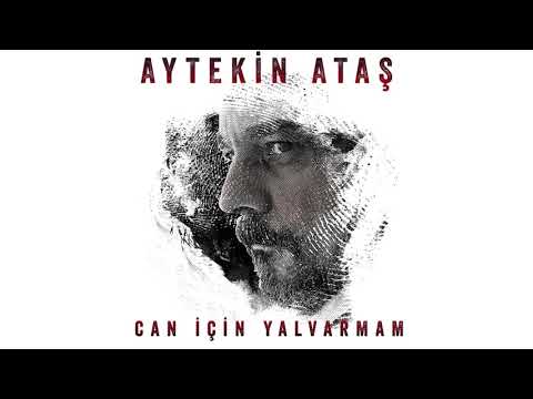 Aytekin Ataş - Can İçin Yalvarmam