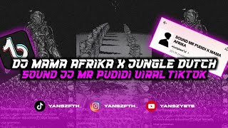 DJ MAMA AFRIKA X JUNGLE DUTCH SOUND JJ MR PUDIDI VIRAL TIKTOK