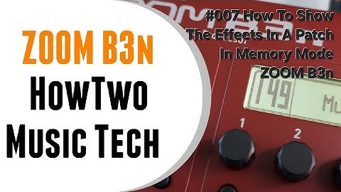 #007 How To Show The Effects In A Patch In Memory Mode ZOOM B3n