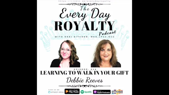 Ep. 026: Learning to Walk in Your Gift with Debbie...