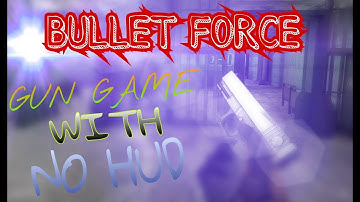 Bullet Force - Gun Game NO HUD