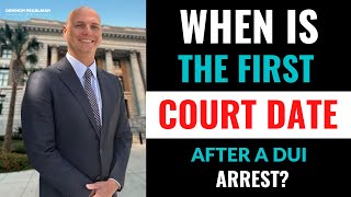 When is the First Court Date after a DUI Arrest? | Attorney Logan Manderscheid of Denmon Pearlman