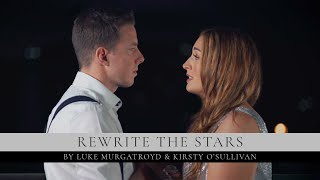 Rewrite the Stars - Luke Murgatroyd &amp; Kirsty O&#39;Sullivan