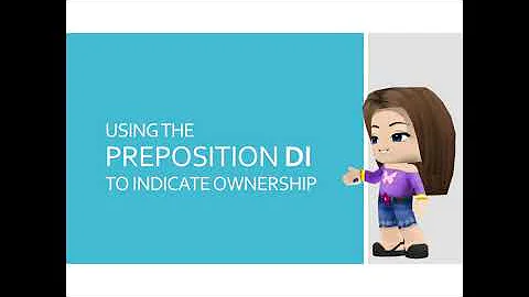 P1U4 Using the preposition DI to indicate ownership