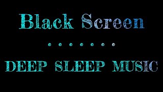 Black Screen Piano Music | Deep Sleep | Calm Music | Relaxing Music | Black Screen Song