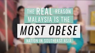 Malaysia Is The Most Obese Nation In Asia - Here's Why: FULL VIDEO Version