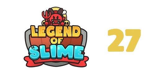 Legend of slime gameplay #27 no commentary