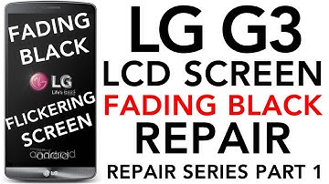 LG G3 LCD Flickering Screen Troubleshoot Fix Fading to Black Darkness Repair Dark Display Dead Power