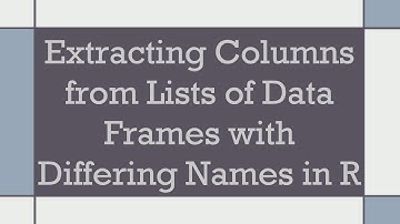 Extracting Columns from Lists of Data Frames with Differing Names in R