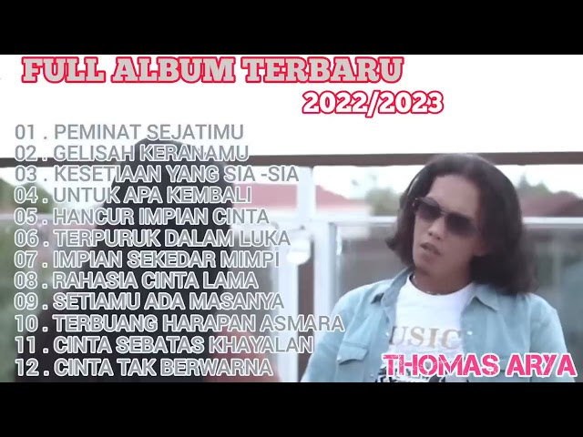 FULL ALBUM TERBARU 2022/2023 THOMAS ARYA GELISAH KERANAMU, KESETIAN SIA-SIA class=