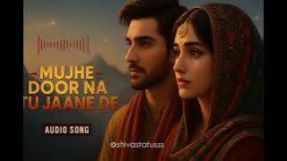 Mujhe Door Na Tu Jaane De · Sufi PunjabiTere Dil Ki Aawaz Hun Main | Heart-touching Sufi song |❤️‍🩹💔