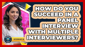 How Do You Succeed In A Panel Interview With Multiple Interviewers? - Internship Hero
